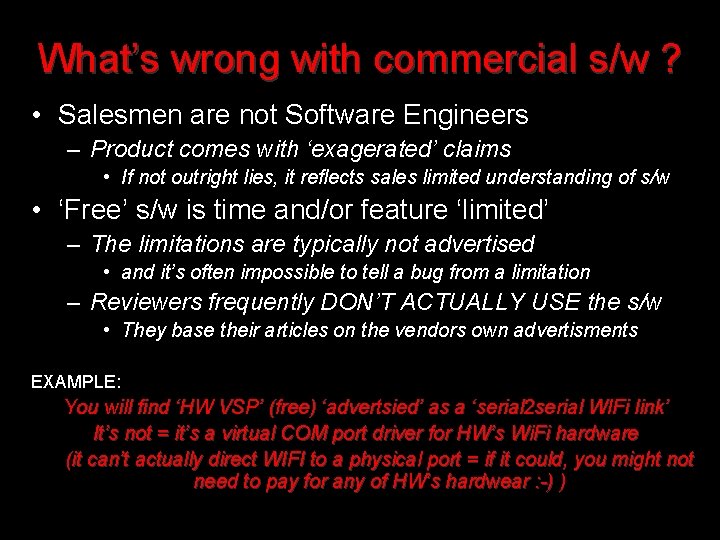 What’s wrong with commercial s/w ? • Salesmen are not Software Engineers – Product