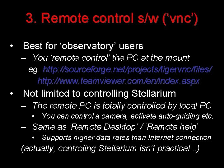 3. Remote control s/w (‘vnc’) • Best for ‘observatory’ users – You ‘remote control’