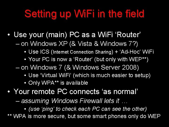 Setting up Wi. Fi in the field • Use your (main) PC as a