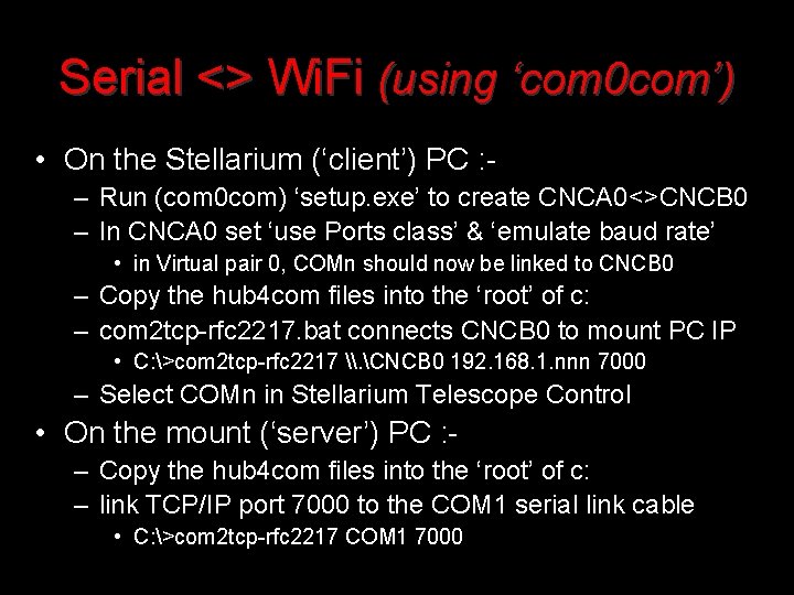 Serial <> Wi. Fi (using ‘com 0 com’) • On the Stellarium (‘client’) PC