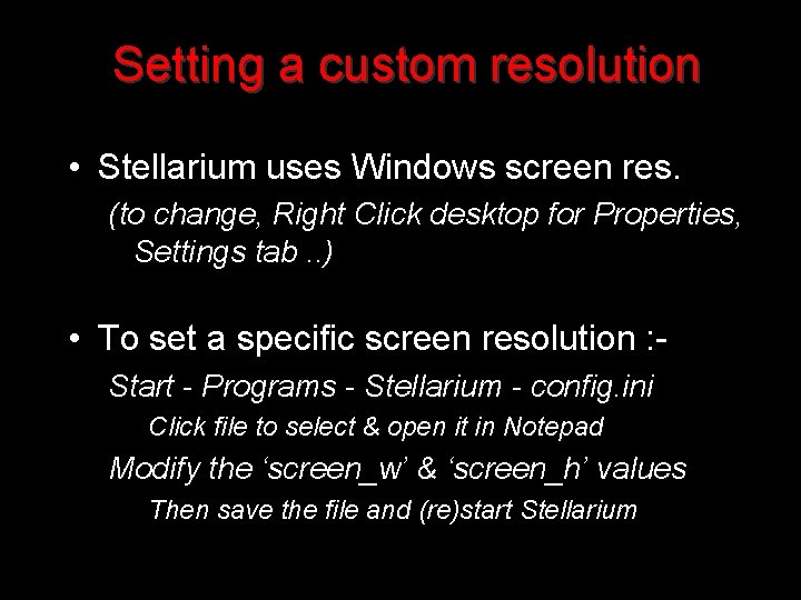 Setting a custom resolution • Stellarium uses Windows screen res. (to change, Right Click