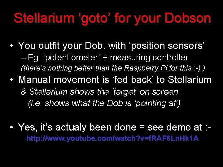 Stellarium ‘goto’ for your Dobson • You outfit your Dob. with ‘position sensors’ –