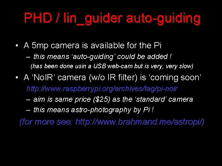 PHD / lin_guider auto-guiding • A 5 mp camera is available for the Pi