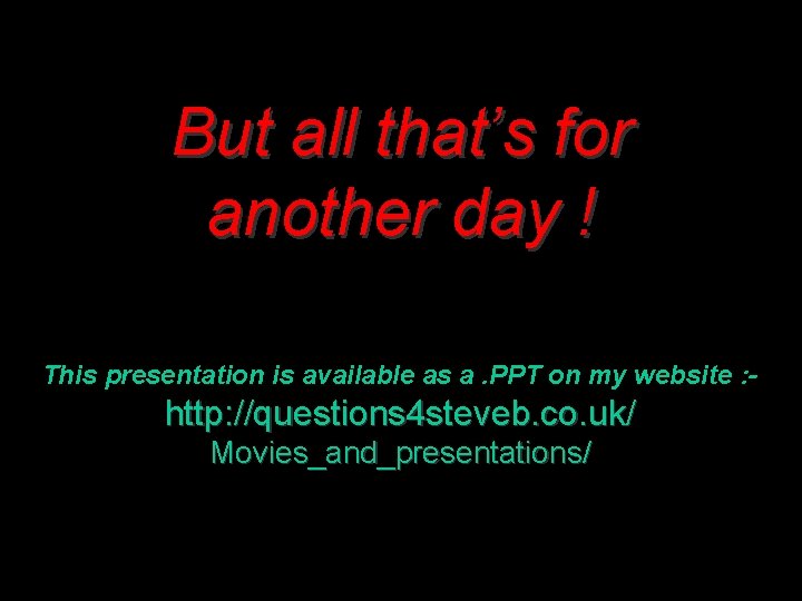 But all that’s for another day ! This presentation is available as a. PPT