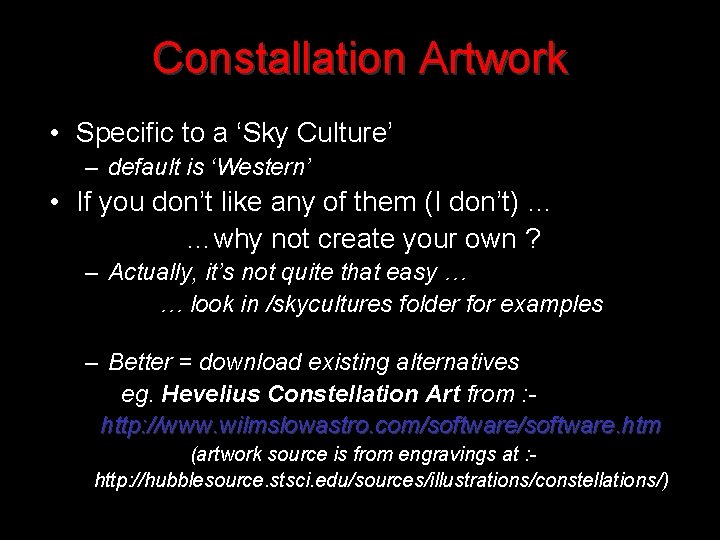 Constallation Artwork • Specific to a ‘Sky Culture’ – default is ‘Western’ • If