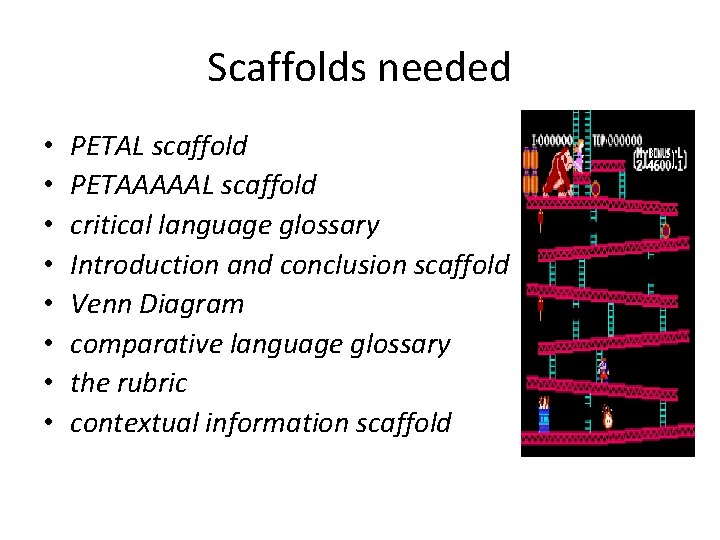 Scaffolds needed • • PETAL scaffold PETAAAAAL scaffold critical language glossary Introduction and conclusion