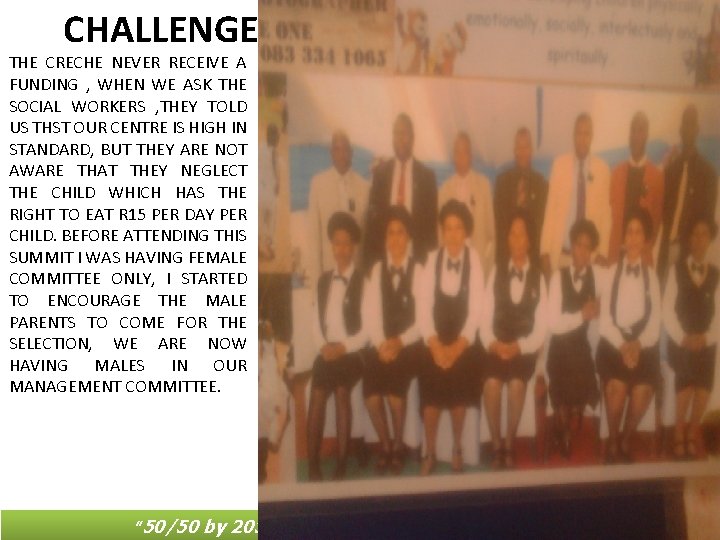 CHALLENGES AND LESSONS LEARNT THE CRECHE NEVER RECEIVE A FUNDING , WHEN WE ASK CHALLENGES AND LESSONS LEARNT THE CRECHE NEVER RECEIVE A FUNDING , WHEN WE ASK