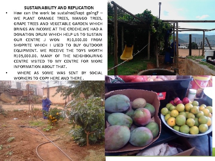 • • SUSTAINABILITY AND REPLICATION How can the work be sustained/kept going? – • • SUSTAINABILITY AND REPLICATION How can the work be sustained/kept going? –