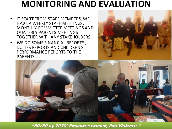 MONITORING AND EVALUATION • IT START FROM STAFF MEMBERS, WE HAVE A WEEKLY STAFF MONITORING AND EVALUATION • IT START FROM STAFF MEMBERS, WE HAVE A WEEKLY STAFF