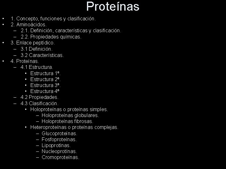 Proteínas • • 1. Concepto, funciones y clasificación. 2. Aminoácidos. – 2. 1. Definición,