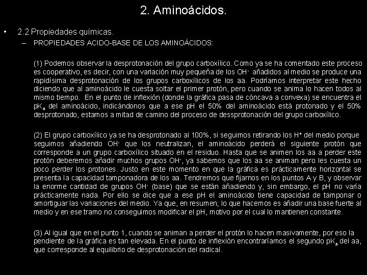 2. Aminoácidos. • 2. 2 Propiedades químicas. – PROPIEDADES ACIDO-BASE DE LOS AMINOÁCIDOS: (1)