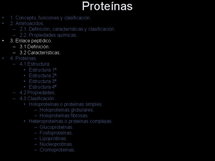 Proteínas • • 1. Concepto, funciones y clasificación. 2. Aminoácidos. – 2. 1. Definición,