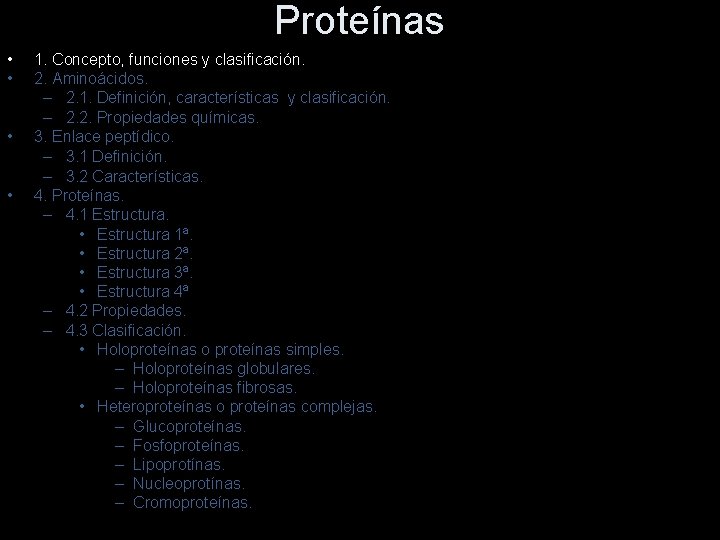 Proteínas • • 1. Concepto, funciones y clasificación. 2. Aminoácidos. – 2. 1. Definición,