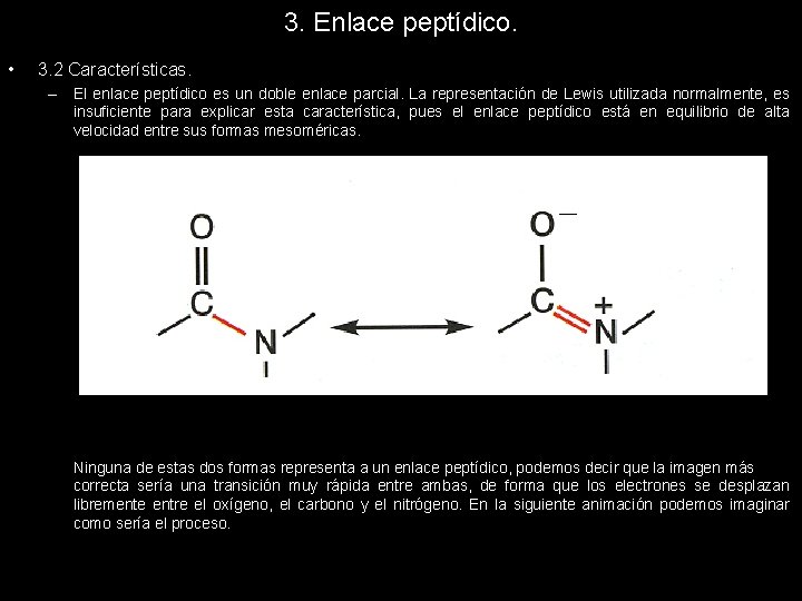 3. Enlace peptídico. • 3. 2 Características. – El enlace peptídico es un doble