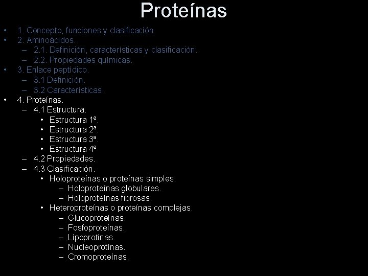 Proteínas • • 1. Concepto, funciones y clasificación. 2. Aminoácidos. – 2. 1. Definición,