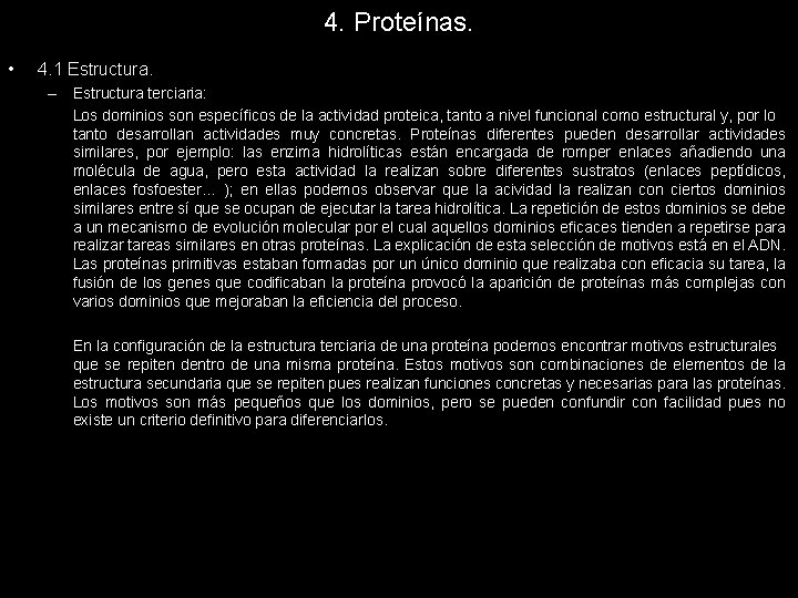 4. Proteínas. • 4. 1 Estructura. – Estructura terciaria: Los dominios son específicos de