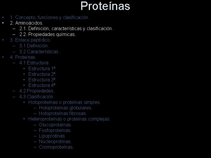 Proteínas • • 1. Concepto, funciones y clasificación. 2. Aminoácidos. – 2. 1. Definición,