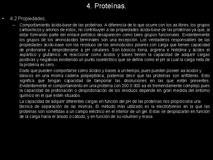 4. Proteínas. • 4. 2 Propiedades. – Comportamiento ácido-base de las proteínas: A diferencia