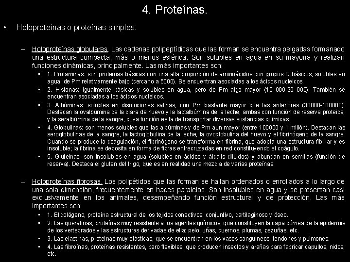 4. Proteínas. • Holoproteínas o proteínas simples: – Holoproteínas globulares. Las cadenas polipeptídicas que