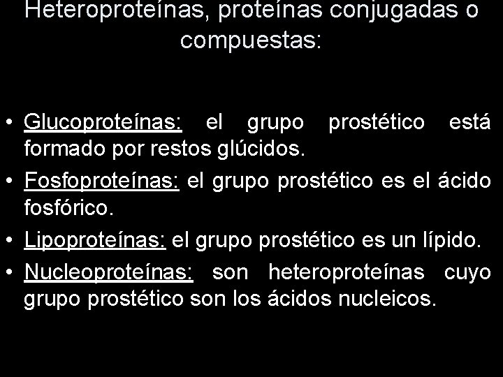 Heteroproteínas, proteínas conjugadas o compuestas: • Glucoproteínas: el grupo prostético está formado por restos