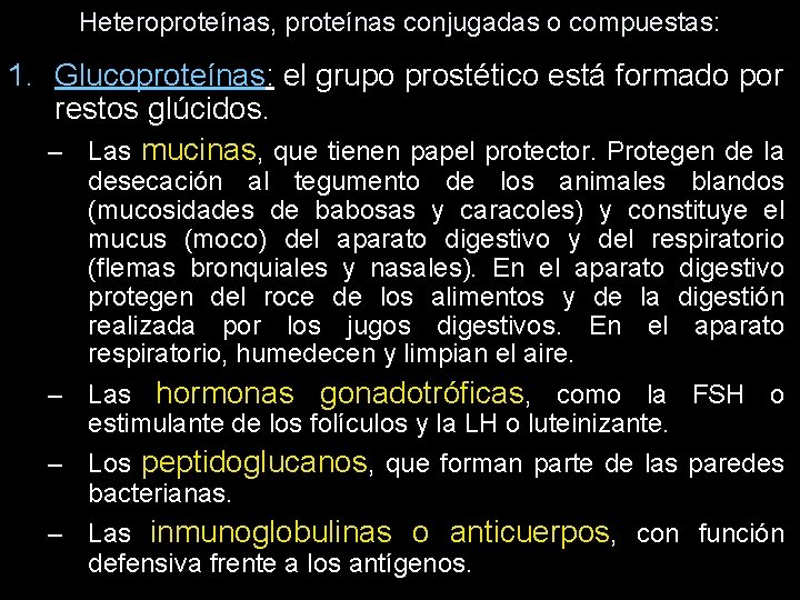 Heteroproteínas, proteínas conjugadas o compuestas: 1. Glucoproteínas: el grupo prostético está formado por restos