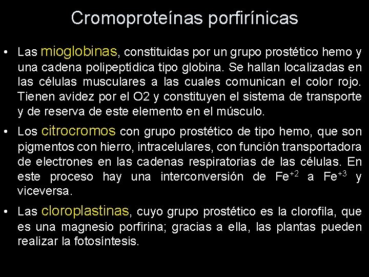 Cromoproteínas porfirínicas • Las mioglobinas, constituidas por un grupo prostético hemo y una cadena