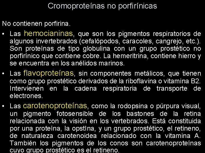 Cromoproteínas no porfirínicas No contienen porfirina. • Las hemocianinas, que son los pigmentos respiratorios