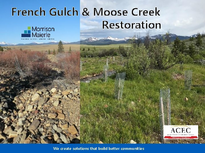 French Gulch & Moose Creek Restoration We create solutions that build better communities 