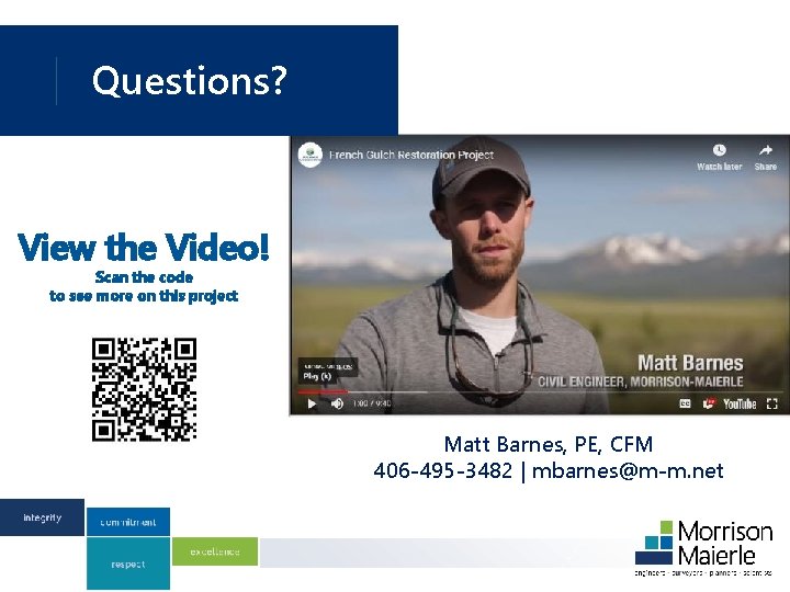 Questions? View the Video! Scan the code to see more on this project Matt