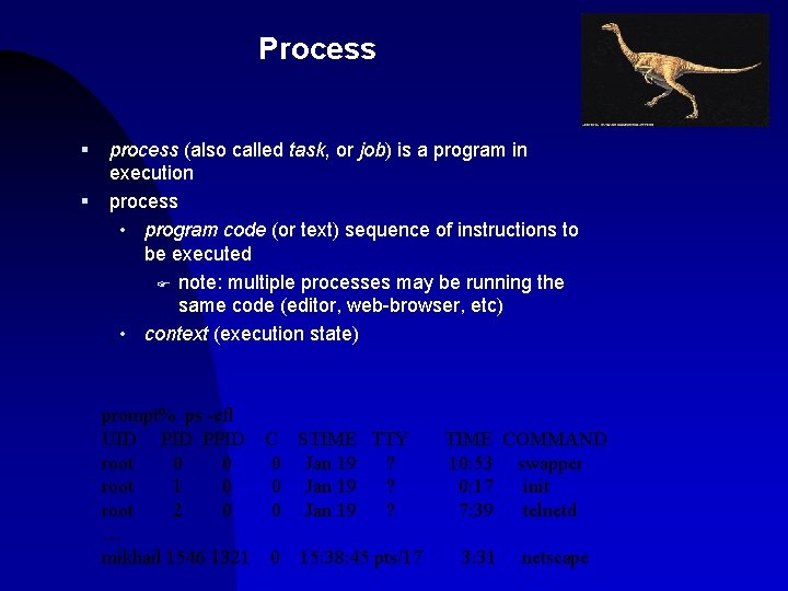 Process § § process (also called task, or job) is a program in execution