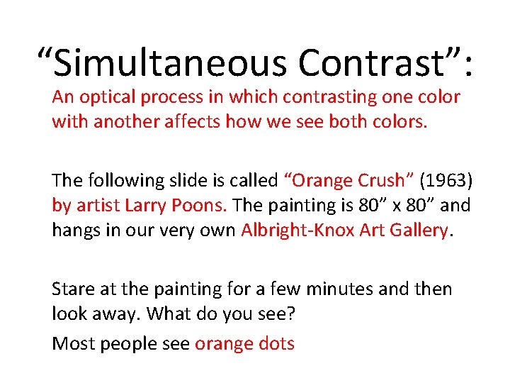 “Simultaneous Contrast”: An optical process in which contrasting one color with another affects how