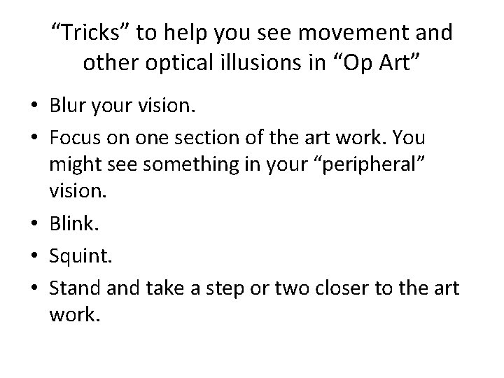 “Tricks” to help you see movement and other optical illusions in “Op Art” •