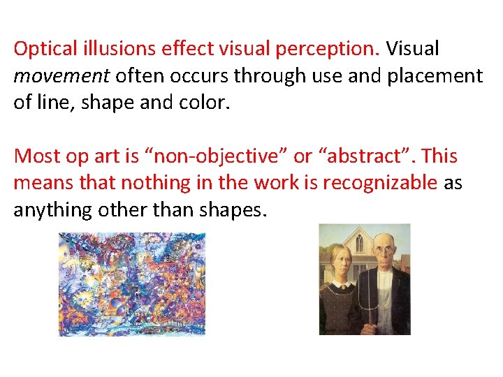 Optical illusions effect visual perception. Visual movement often occurs through use and placement of