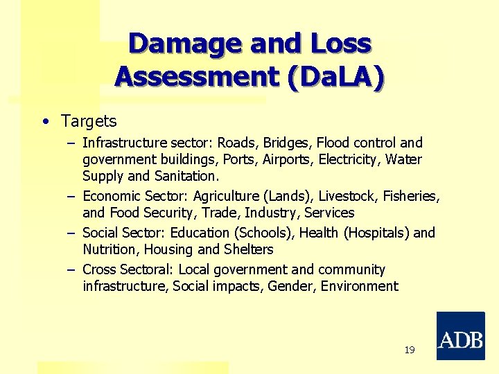 Damage and Loss Assessment (Da. LA) • Targets – Infrastructure sector: Roads, Bridges, Flood