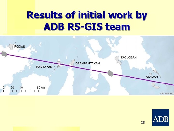 Results of initial work by ADB RS-GIS team 25 