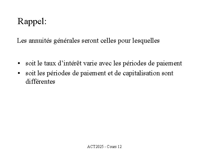 Rappel: Les annuités générales seront celles pour lesquelles • soit le taux d’intérêt varie