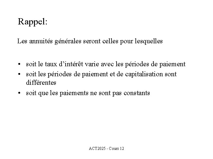 Rappel: Les annuités générales seront celles pour lesquelles • soit le taux d’intérêt varie