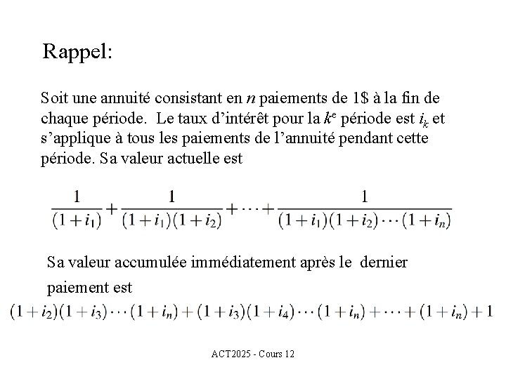 Rappel: Soit une annuité consistant en n paiements de 1$ à la fin de