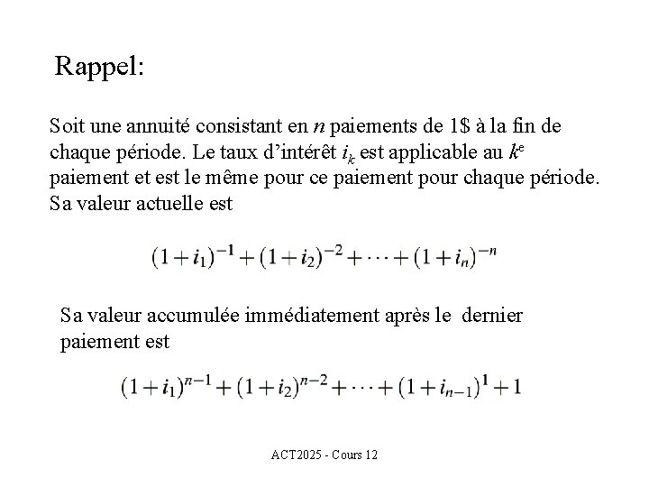 Rappel: Soit une annuité consistant en n paiements de 1$ à la fin de