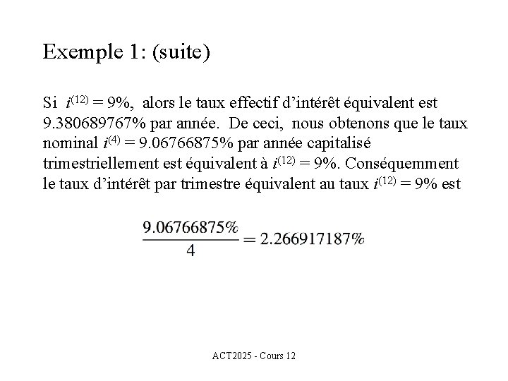 Exemple 1: (suite) Si i(12) = 9%, alors le taux effectif d’intérêt équivalent est
