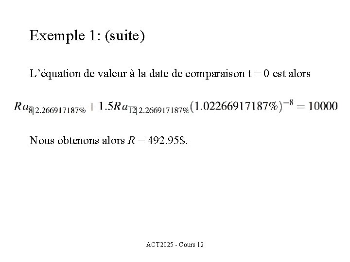 Exemple 1: (suite) L’équation de valeur à la date de comparaison t = 0