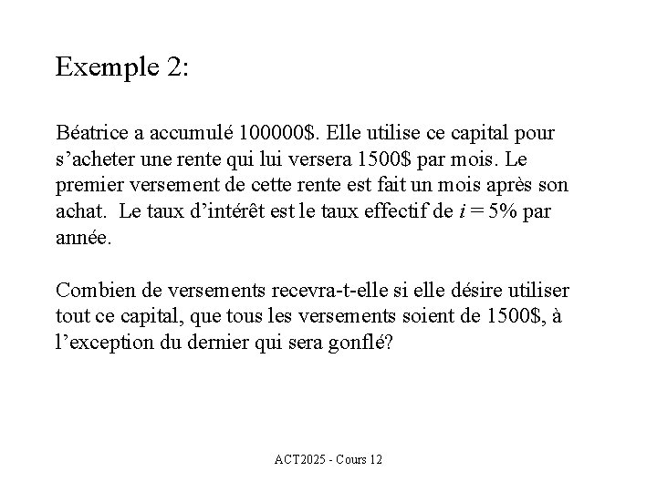 Exemple 2: Béatrice a accumulé 100000$. Elle utilise ce capital pour s’acheter une rente