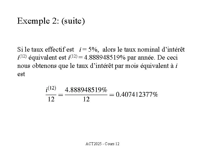 Exemple 2: (suite) Si le taux effectif est i = 5%, alors le taux