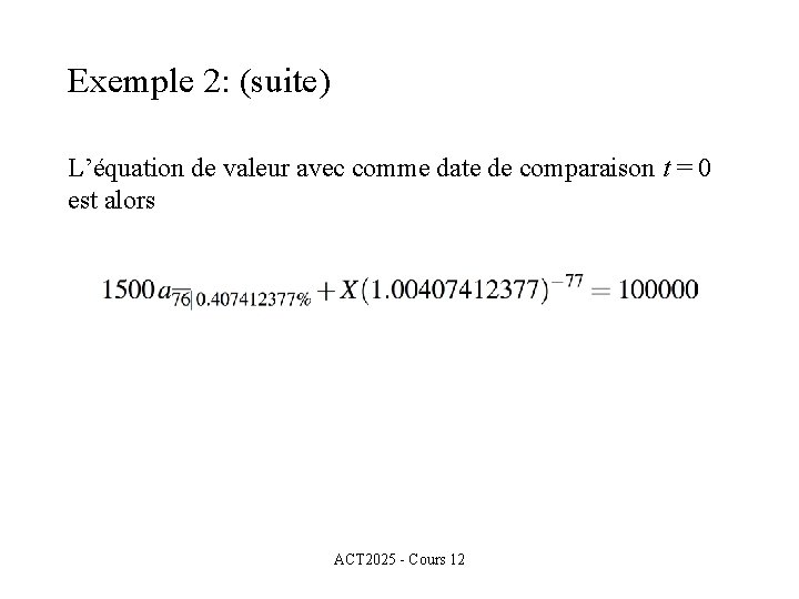 Exemple 2: (suite) L’équation de valeur avec comme date de comparaison t = 0