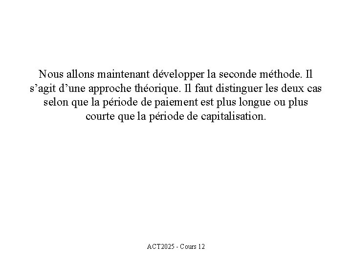 Nous allons maintenant développer la seconde méthode. Il s’agit d’une approche théorique. Il faut