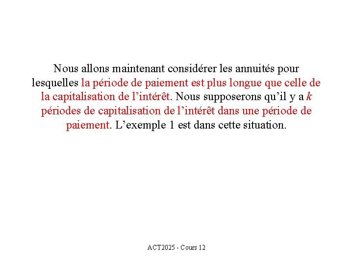 Nous allons maintenant considérer les annuités pour lesquelles la période de paiement est plus