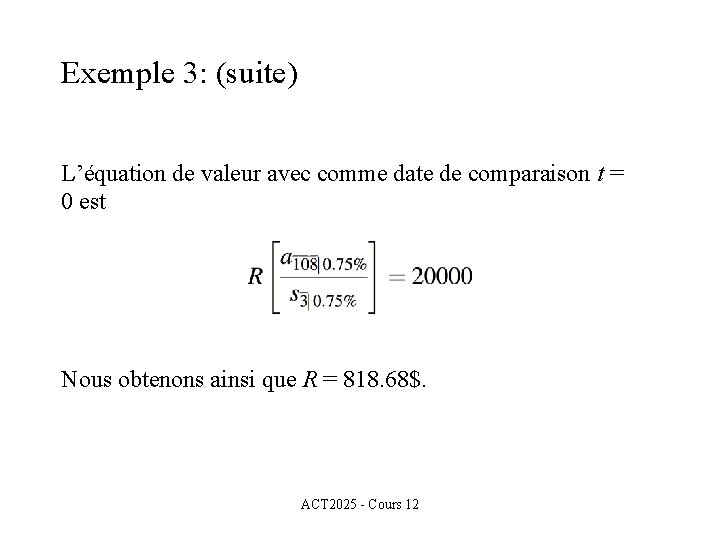 Exemple 3: (suite) L’équation de valeur avec comme date de comparaison t = 0