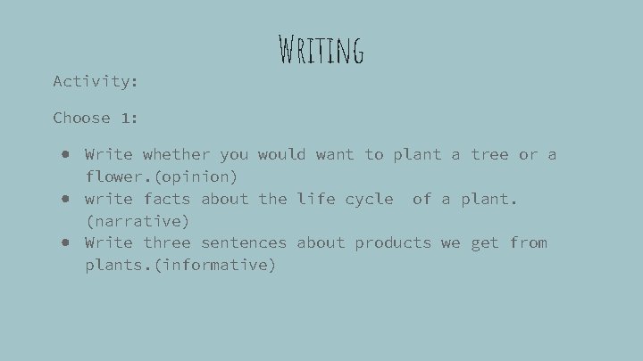 Activity: Writing Choose 1: ● Write whether you would want to plant a tree
