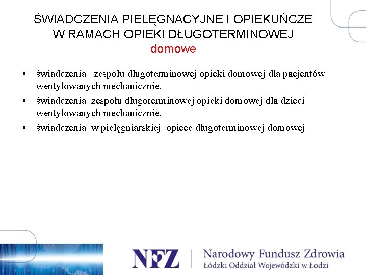 ŚWIADCZENIA PIELĘGNACYJNE I OPIEKUŃCZE W RAMACH OPIEKI DŁUGOTERMINOWEJ domowe • świadczenia zespołu długoterminowej opieki