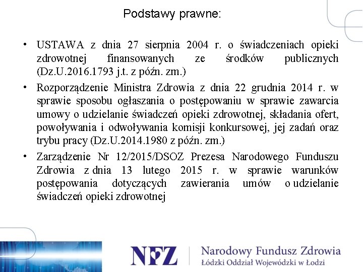 Podstawy prawne: • USTAWA z dnia 27 sierpnia 2004 r. o świadczeniach opieki zdrowotnej